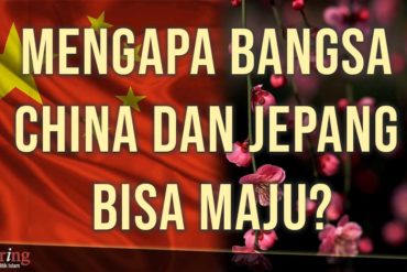 Mengapa Bangsa China dan Jepang Bisa Maju?